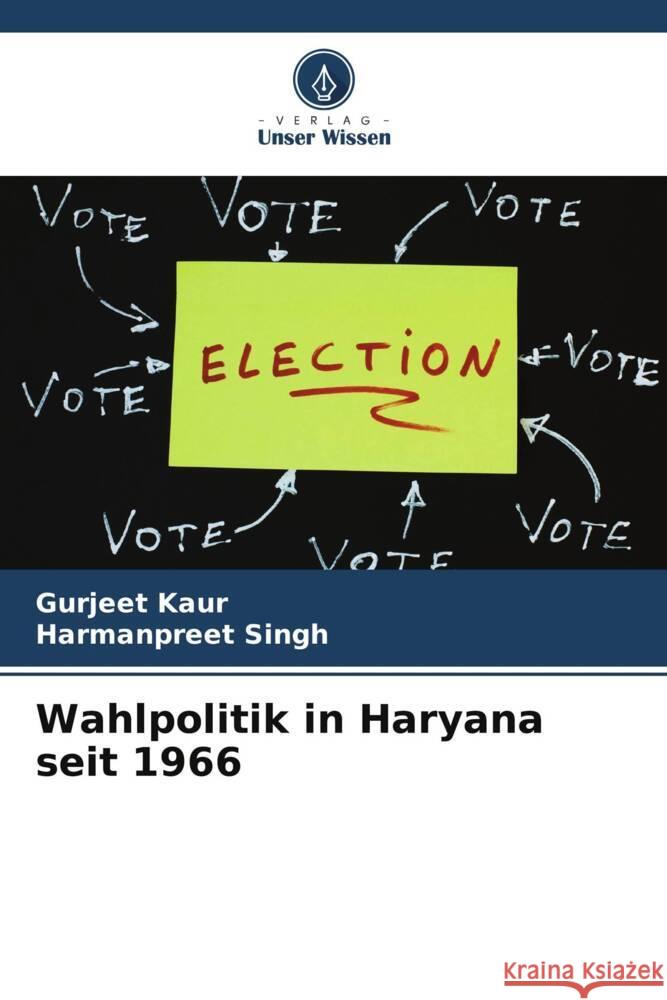 Wahlpolitik in Haryana seit 1966 Kaur, Gurjeet, Singh, Harmanpreet 9786206373513 Verlag Unser Wissen - książka