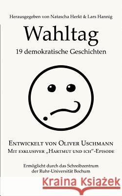 Wahltag: Neunzehn demokratische Geschichten Natascha Herkt, Lars Hannig, Oliver Uschmann 9783752821321 Books on Demand - książka
