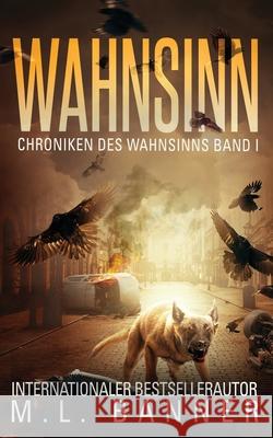 Wahnsinn: Ein Apokalyptischer Horrorthriller M. L. Banner Maxwell Zachs 9781947510685 Toes in the Water Publishing, LLC - książka