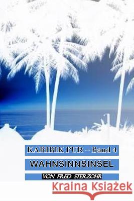 Wahnsinnsinsel Fred Sterzohr 9781974090051 Createspace Independent Publishing Platform - książka