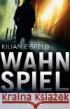 Wahnspiel Eisfeld, Kilian 9783426524978 Knaur