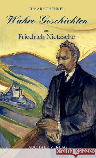 Wahre Geschichten um Friedrich Nietzsche Schenkel, Elmar 9783897723238 Tauchaer Verlag - książka