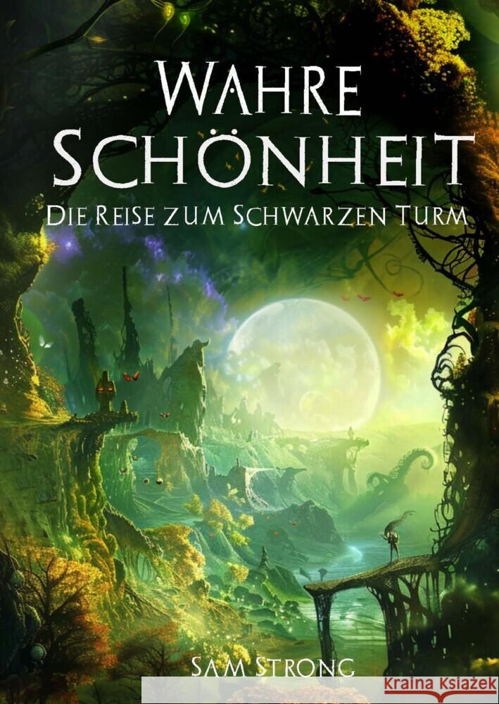 Wahre Sch?nheit: Die Reise zum Schwarzen Turm Sam Strong 9783384220844 Tredition Gmbh - książka