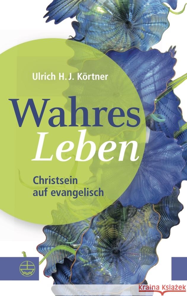 Wahres Leben Körtner, Ulrich H. J. 9783374069125 Evangelische Verlagsanstalt - książka