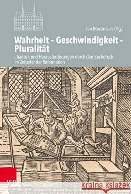 Wahrheit - Geschwindigkeit - Pluralitat: Chancen Und Herausforderungen Durch Den Buchdruck Im Zeitalter Der Reformation Stephan Fussel Hans-Peter Hasse Bridget Heal 9783525560372 Vandenhoeck & Ruprecht - książka