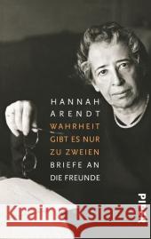 Wahrheit gibt es nur zu zweien : Briefe an die Freunde Arendt, Hannah 9783492307185 Piper - książka