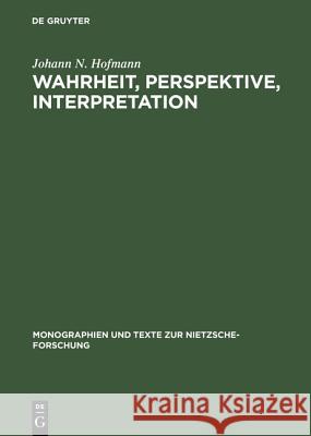 Wahrheit, Perspektive, Interpretation Hofmann, Johann N. 9783110142235 De Gruyter - książka