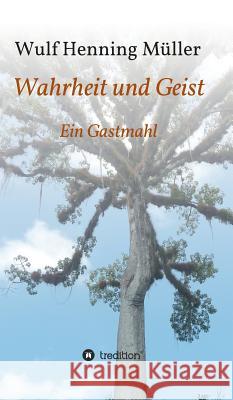 Wahrheit und Geist Müller, Wulf Henning 9783732349852 Tredition Gmbh - książka