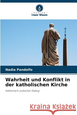 Wahrheit und Konflikt in der katholischen Kirche Pandolfo, Nadia 9786630374964 Verlag Unser Wissen - książka