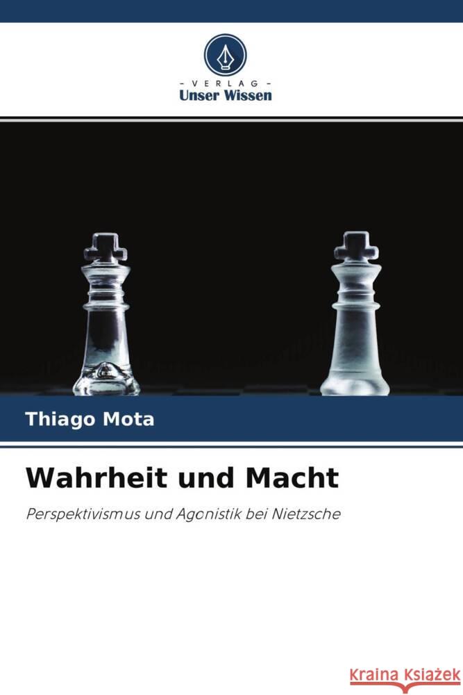 Wahrheit und Macht Mota, Thiago 9786204401485 Verlag Unser Wissen - książka