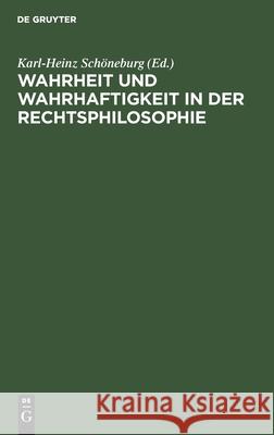 Wahrheit Und Wahrhaftigkeit in Der Rechtsphilosophie Karl-Heinz Schöneburg, No Contributor 9783112563410 De Gruyter - książka