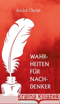 Wahrheiten für Nachdenker: Das Leid der Menschen aus der Wahrheit Gottes Andrä Christ 9783990486559 Novum Publishing - książka