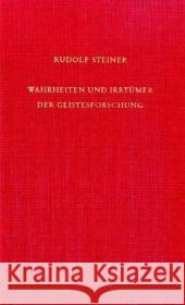 Wahrheiten und Irrtümer der Geistesforschung Steiner, Rudolf 9783727406911 Rudolf Steiner Verlag - książka