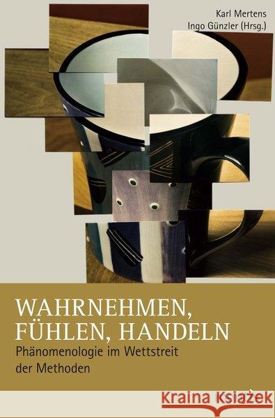 Wahrnehmen, Fühlen, Handeln: Phänomenologie Im Wettstreit Der Methoden Mertens, Karl 9783897858213 mentis-Verlag - książka