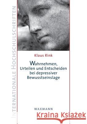 Wahrnehmen, Urteilen und Entscheiden bei depressiver Bewusstseinslage Rink, Klaus 9783830931942 Waxmann - książka