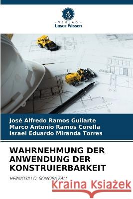 Wahrnehmung Der Anwendung Der Konstruierbarkeit Jos? Alfredo Ramo Marco Antonio Ramo Israel Eduardo Mirand 9786205615775 Verlag Unser Wissen - książka