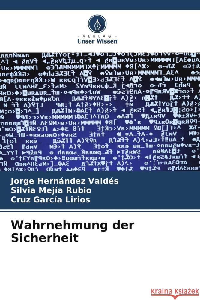 Wahrnehmung der Sicherheit Jorge Hern?nde Silvia Mej? Cruz Garc? 9786207047581 Verlag Unser Wissen - książka