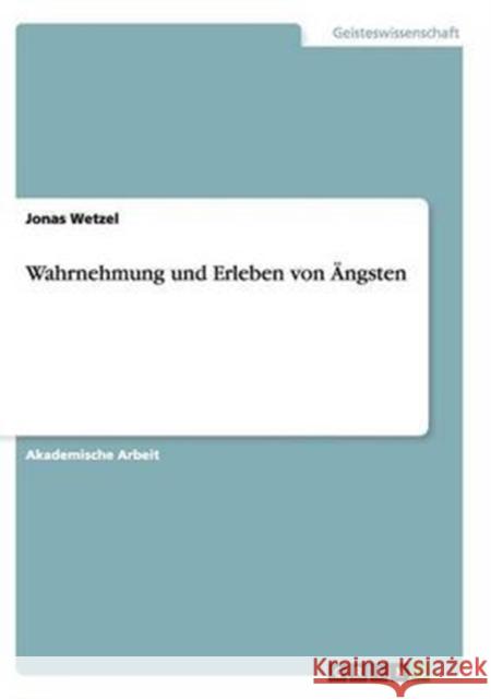 Wahrnehmung und Erleben von Ängsten Jonas Wetzel 9783668137615 Grin Verlag - książka