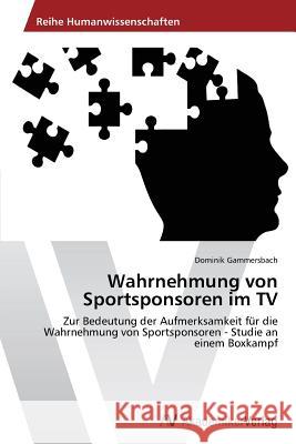 Wahrnehmung Von Sportsponsoren Im TV Gammersbach Dominik   9783639388756 AV Akademikerverlag - książka
