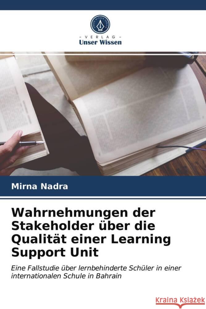 Wahrnehmungen der Stakeholder über die Qualität einer Learning Support Unit Nadra, Mirna 9786203557671 Verlag Unser Wissen - książka