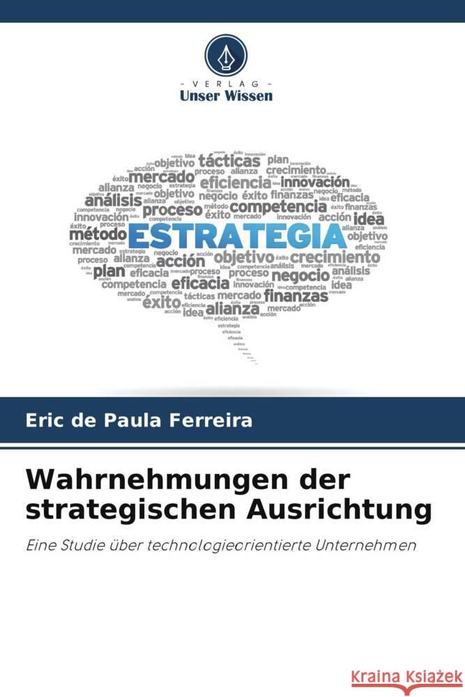 Wahrnehmungen der strategischen Ausrichtung de Paula Ferreira, Eric 9786206491828 Verlag Unser Wissen - książka