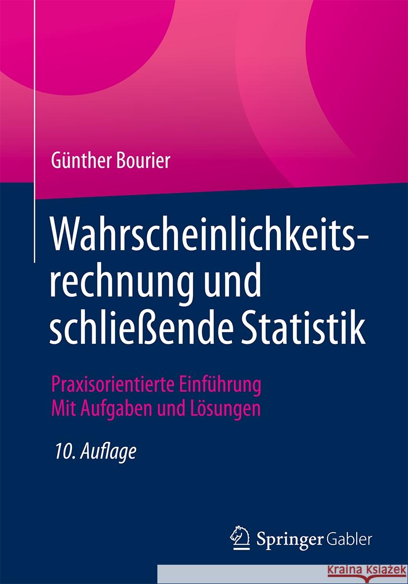 Wahrscheinlichkeitsrechnung Und Schlie?ende Statistik: Praxisorientierte Einf?hrung - Mit Aufgaben Und L?sungen G?nther Bourier 9783658462581 Springer Gabler - książka