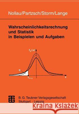 Wahrscheinlichkeitsrechnung Und Statistik in Beispielen Und Aufgaben Volker Nollau Lothar Partzsch Regina Storm 9783815420737 Vieweg+teubner Verlag - książka