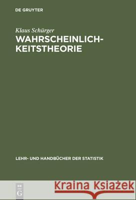 Wahrscheinlichkeitstheorie Klaus Schürger 9783486236590 Walter de Gruyter - książka