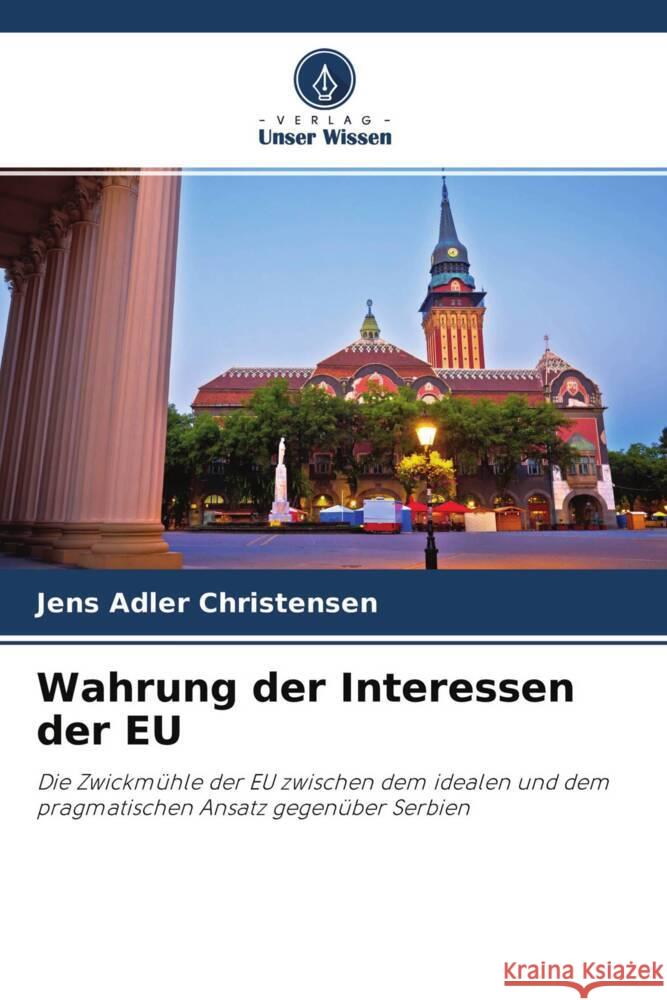 Wahrung der Interessen der EU Christensen, Jens Adler 9786202910705 Verlag Unser Wissen - książka