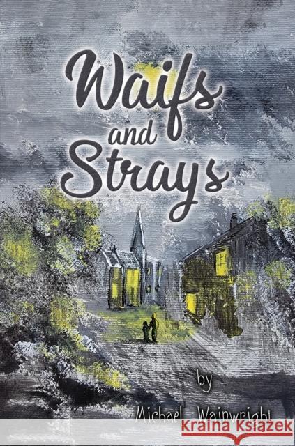 Waifs and Strays Michael Wainwright 9798895430408 Austin Macauley Publishers LLC - książka