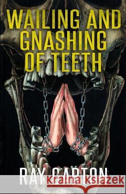 Wailing and Gnashing of Teeth Jill Bauman Ray Garton  9781637895924 Macabre Ink - książka