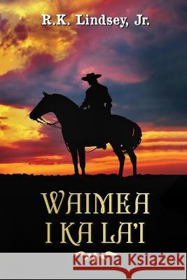 Waimea I Ka La\'i Rk Lindsey 9781960113245 Regency Publishers - książka