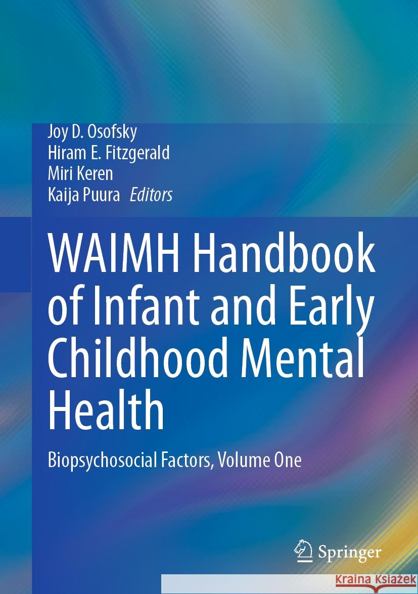 Waimh Handbook of Infant and Early Childhood Mental Health: Biopsychosocial Factors, Volume One Joy D. Osofsky Hiram E. Fitzgerald Miri Keren 9783031486265 Springer - książka