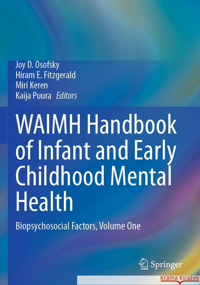 WAIMH Handbook of Infant and Early Childhood Mental Health: Biopsychosocial Factors, Volume One Joy D. Osofsky, Hiram E. Fitzgerald, Miri Keren 9783031486296 Springer International Publishing AG - książka