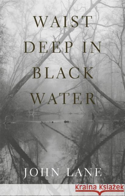 Waist Deep in Black Water John Lane 9780820326214 University of Georgia Press - książka