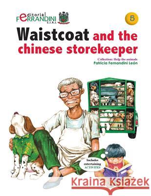 Waistcoat and the chinese storekeeper: Volume 5 Help the animals collection Fernandini, Patricia 9781518860997 Createspace - książka