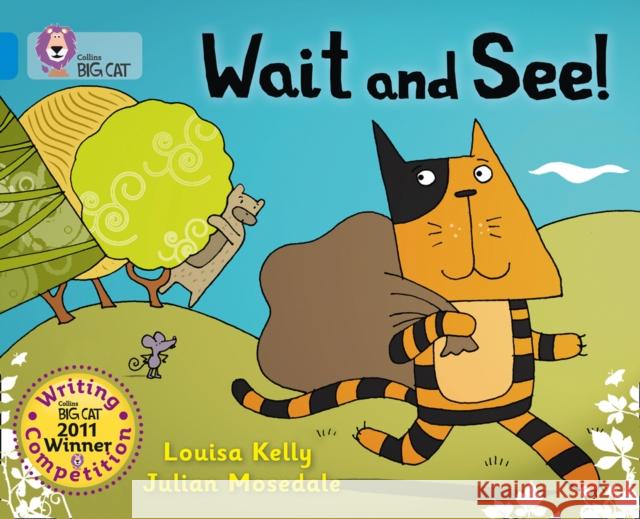 Wait and See!: Band 04/Blue Louisa Kelly 9780007445387 HarperCollins Publishers - książka