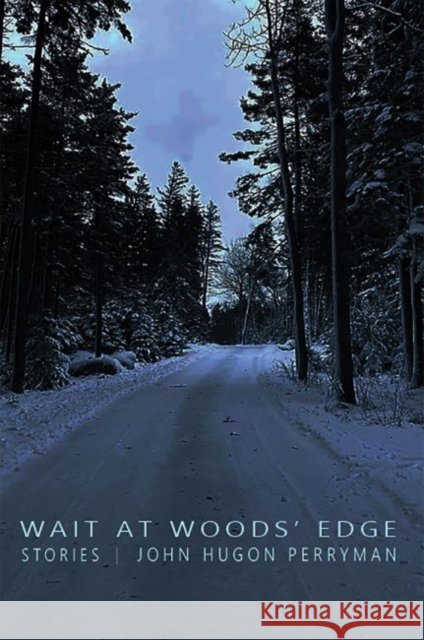 Wait at Woods' Edge Perryman, John 9781622884094 Stephen F. Austin University Press - książka