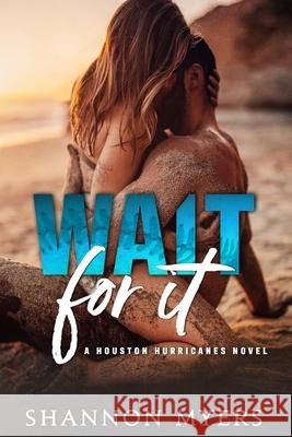 Wait For It: A Houston Hurricanes Novel Shannon Myers 9781733274876 Shannon Myers - książka