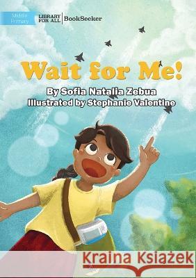 Wait for Me! Sofia Natalia Zebua Stephanie Valentine  9781922932426 Library for All - książka