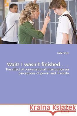 Wait! I wasn't finished . . . Farley, Sally 9783639174076  - książka