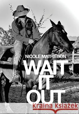 Wait it Out Nicole Mathieson 9781669886860 Xlibris Au - książka