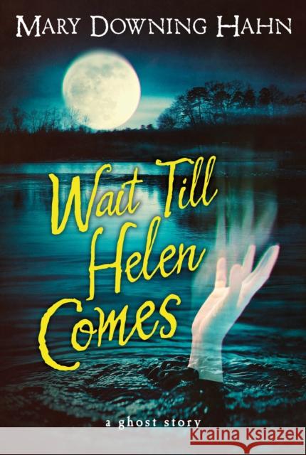 Wait Till Helen Comes: A Ghost Story Mary Downing Hahn 9780547028644 Clarion Books - książka