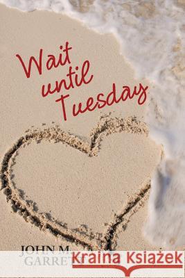 Wait until Tuesday Garrett, John M. 9781489711083 Liferich - książka