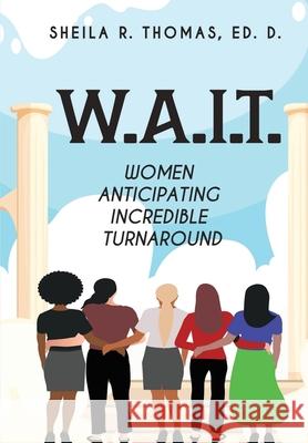 W.A.I.T.: Women Anticipating Incredible Turnaround Sheila Thomas 9781734887013 Great Day Publishing Company - książka