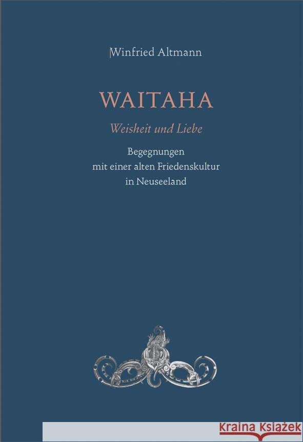 Waitaha. Weisheit und Liebe Altmann, Wilfried 9783957792013 Info Drei - książka