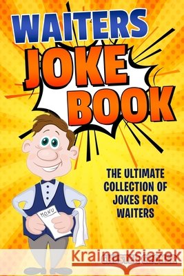 Waiters Joke Book: Funny Waiter Jokes, Puns and Stories Chester Croker 9781799202523 Independently Published - książka