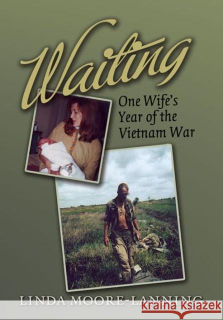 Waiting, 127: One Wife's Year of the Vietnam War Moore-Lanning, Linda 9781603441629 Texas A&M University Press - książka