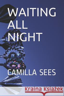 Waiting All Night Camilla Sees 9781790229789 Independently Published - książka