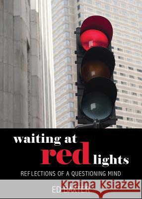 Waiting at Red Lights Ed Baxter 9780985736767 Advanced Publishing LLC - książka